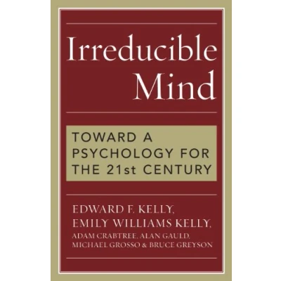 Abbildung von Irreducible Mind: Toward a Psychology for the 21st Century