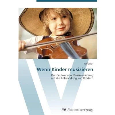 Abbildung von Wenn Kinder musizieren: Der Einfluss von Musikerziehung auf die Entwicklung Kindern