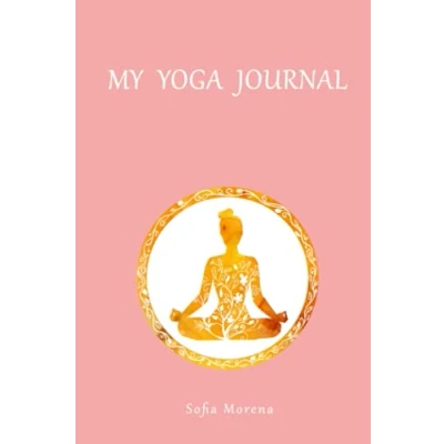 Abbildung von My Yoga Journal: Notizbuch für Yogis Tagebuch Notes 200 Seiten freie Notizen, Impulse, Affirmationen und Skizzen 6x9 (ca. DIN A5) Geschenk Freundin