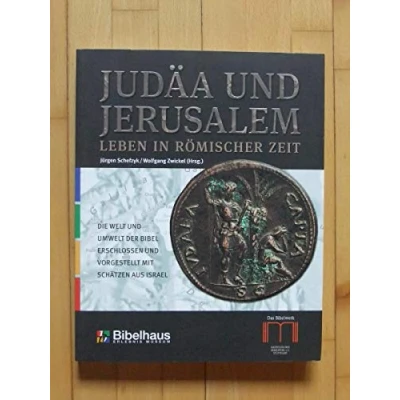 Abbildung von Judäa und Jerusalem. Leben in römischer Zeit. Die Welt Umwelt der Bibel erschlossen vorgestellt mit Schätzen aus Israel