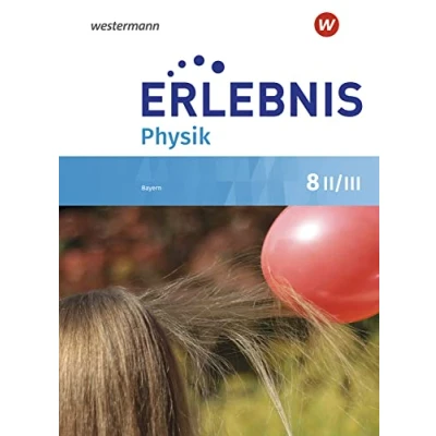Abbildung von Erlebnis Physik Ausgabe 2019 für Realschulen in Bayern: Schülerband 8 II/III
