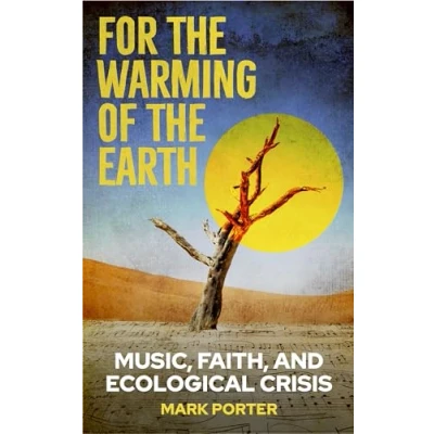 Abbildung von For the Warming of Earth: Music, faith, and ecological crisis