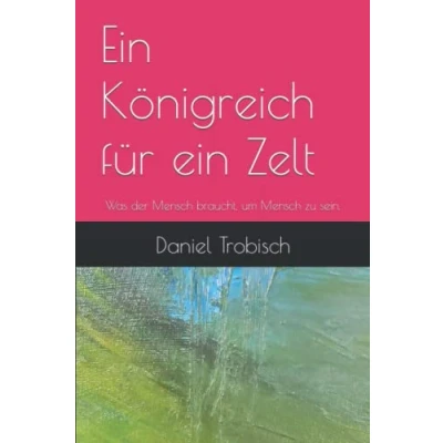 Abbildung von ein Königreich für Zelt: Was der Mensch braucht, um zu sein