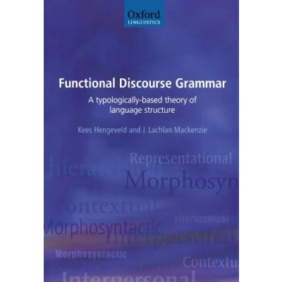 Abbildung von Functional Discourse Grammar: A Typologically Based Theory of Language Structure (Oxford Linguistics)