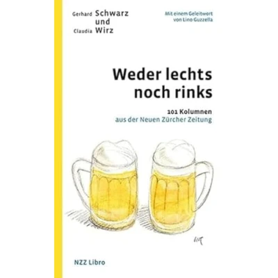 Abbildung von Weder lechts noch rinks: 101 Kolumnen aus der Neuen Zürcher Zeitung