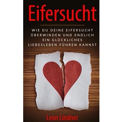 Abbildung von Eifersucht: Wie Du Deine Eifersucht überwinden und endlich ein glückliches Liebesleben führen kannst