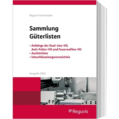 Abbildung von Sammlung Güterlisten Ausgabe 2023: Anhänge der Dual Use VO, Anti Folter VO und Feuerwaffen Ausfuhrliste, Umschlüsselungsverzeichnis