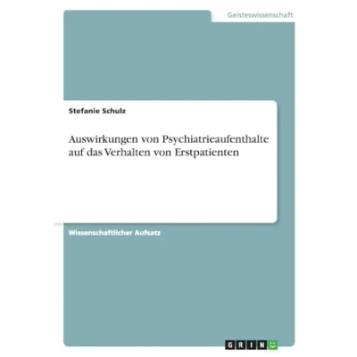 Abbildung von Auswirkungen von Psychiatrieaufenthalte auf das Verhalten Erstpatienten