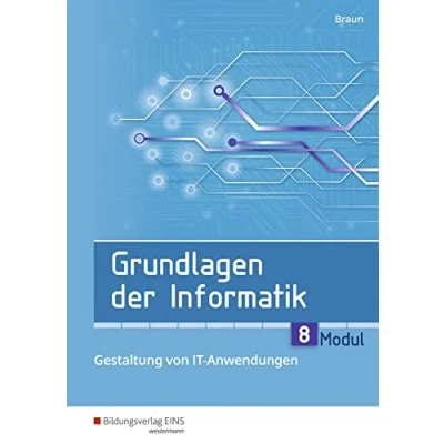 Abbildung von Grundlagen der Informatik: Modul 8: Gestaltung von IT Anwendungen Schulbuch