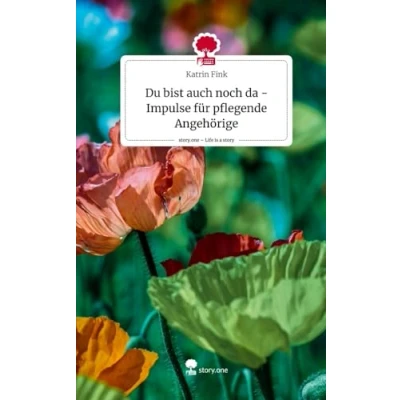 Abbildung von Du bist auch noch da Impulse für pflegende Angehörige. Life is a Story story.one