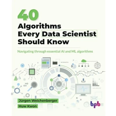 Abbildung von 40 algorithms Every Data Scientist Should Know: Navigating through essential AI and ML (English Edition)