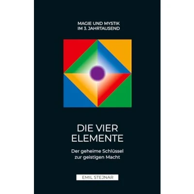 Abbildung von Die vier Elemente: Der geheime Schlüssel zur geistigen Macht