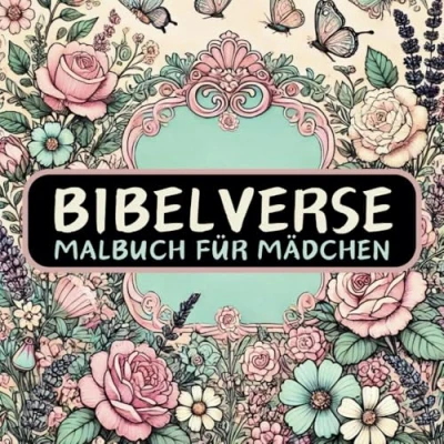 Abbildung von Bibelverse Malbuch für Mädchen: 50 inspirierende Blumenmuster mit positiven Affirmationen zum Ausmalen christliche Kinder, Jugendlicher, Schülerinnen, junge Frauen