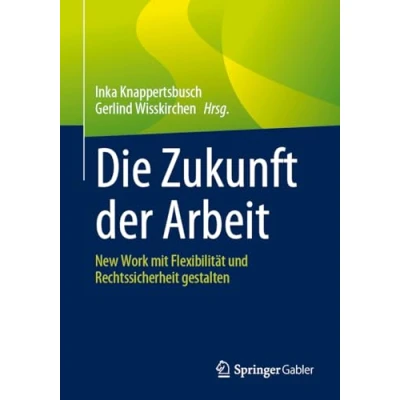 Abbildung von Die Zukunft der Arbeit: New Work mit Flexibilität und Rechtssicherheit gestalten