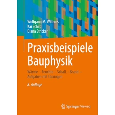 Abbildung von Praxisbeispiele Bauphysik: Wärme Feuchte Schall Brand Aufgaben mit Lösungen