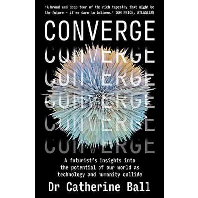 Abbildung von Converge: A futurist&#039;s insights into the potential of our world as technology and humanity collide