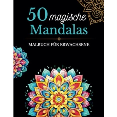 Abbildung von 50 Magische Mandalas Malbuch für Erwachsene kreative Achtsamkeit Ein Ausmalbuch zur Entspannung &amp; Stressabbau: Malspaß