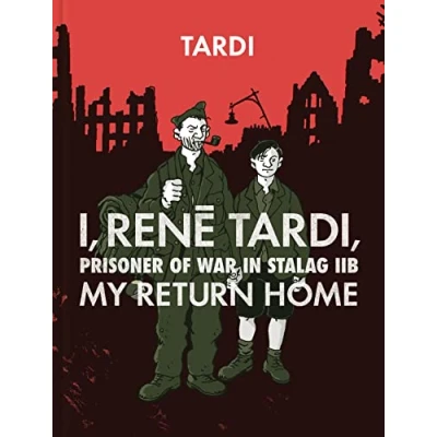 Abbildung von I, RENE Tardi, PRISONER OF WAR At STALAG 11B Vol. 2: My Return Home (I TARDI IN IIB HC, Band 2)