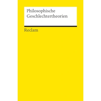 Abbildung von Philosophische Geschlechtertheorien: von Platon bis zur Gegenwart: die Philosophie der Geschlechterkonstruktionen (Reclams Universal Bibliothek)