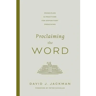 Abbildung von Proclaiming the Word: Principles and Practices for Expository Preaching