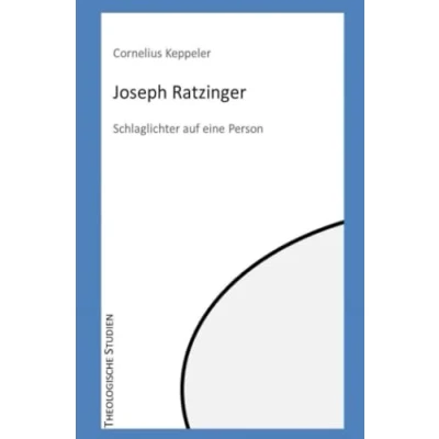 Abbildung von Joseph Ratzinger: Schlaglichter auf eine Person (Theologische Studien)