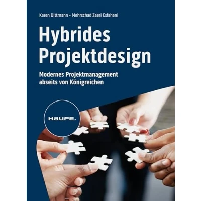 Abbildung von Hybrides Projektdesign: Modernes Projektmanagement abseits von Königreichen (Haufe Fachbuch)
