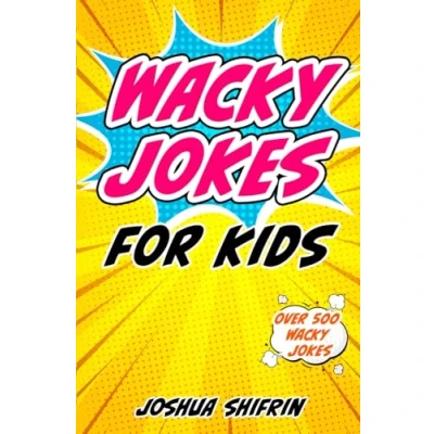 Abbildung von Wacky Jokes for Kids: Over 500 Kids&#039; including One Liners, Knock Jokes, Tongue Twisters and Facts kids Perfect ages 5 to 12.