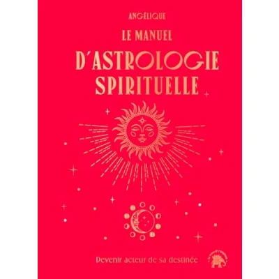 Abbildung von Le manuel d&#039;astrologie spirituelle: Devenir acteur de sa destinée
