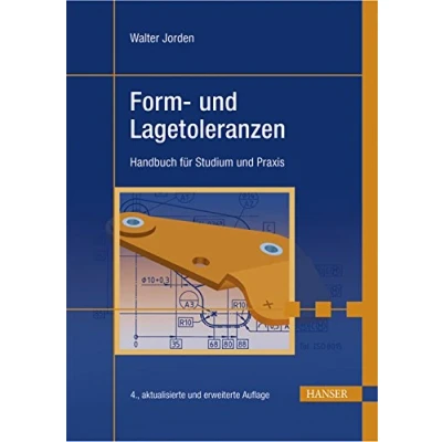 Abbildung von Form und Lagetoleranzen: Handbuch für Studium Praxis