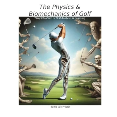 Abbildung von The Physics and Biomechanics of Golf: Simplification Golf Analysis &amp; Learning