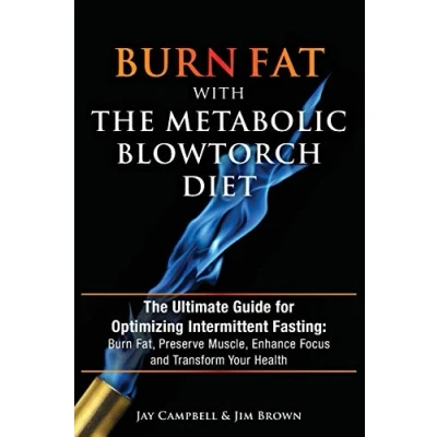 Abbildung von Burn Fat with The Metabolic Blowtorch Diet: Ultimate Guide for Optimizing Intermittent Fasting: Fat, Preserve Muscle, Enhance Focus and Transform Your Health