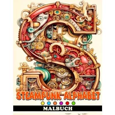 Abbildung von Steampunk Alphabet Malbuch: Wunderbare Buchstaben Ausmalbilder für alle Altersgruppen Spaß und Entspannung Ein ideales Geschenk besondere Anlässe