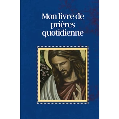 Abbildung von Mon livre de Prières quotidienne: catholique pour chaque jour et en toutes occasion