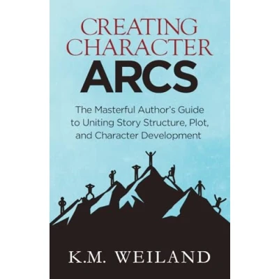 Abbildung von Creating Character Arcs: The Masterful Author&#039;s Guide to Uniting Story Structure (Helping Writers Become Authors, Band 8)
