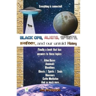 Abbildung von Black Ops, Aliens, Spirits, Bigfoot and our untold History: Everything is connected!