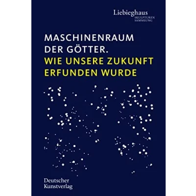 Abbildung von Maschinenraum der Götter: Wie unsere Zukunft erfunden wurde