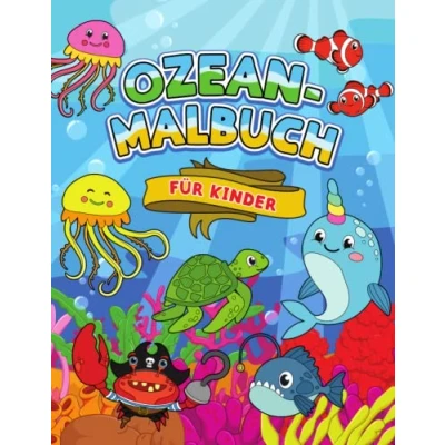 Abbildung von Ozean Malbuch für Kinder: Kreative, lustige und schöne Unterwasser Motive zum Ausmalen Kinder ab 3 Jahren