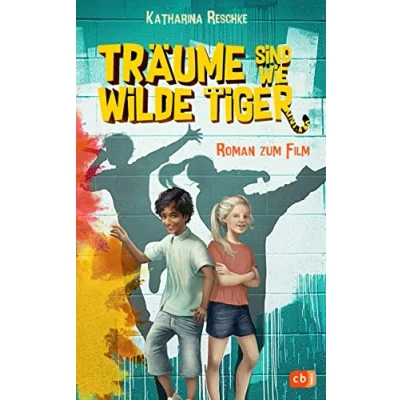 Abbildung von Träume sind wie wilde Tiger: Roman zum gleichnamigen Kinofilm