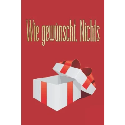 Abbildung von Wie gewünscht, Nichts: Ein Geschenk für alle, die schon alles haben und sich Nichts wünschen