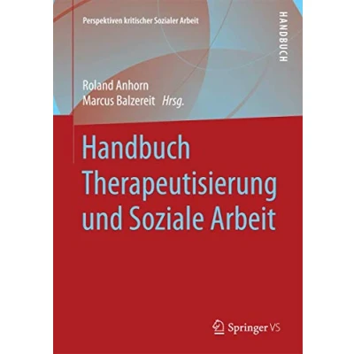 Abbildung von Handbuch Therapeutisierung und Soziale Arbeit (Perspektiven kritischer Sozialer Arbeit, 23, Band 23)