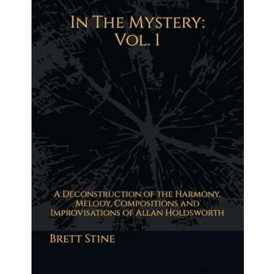 Abbildung von In the Mystery: Vol.1: A Deconstruction of Harmony, Melody, Compositions and Improvisations Allan Holdsworth