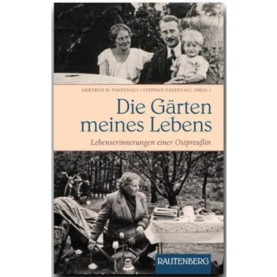 Abbildung von Die Gärten meines Lebens: Lebenserinnerungen einer Ostpreußin (Rautenberg Erzählungen/Anthologien)