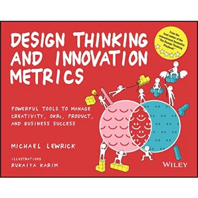 Abbildung von Design Thinking and Innovation Metrics: Powerful Tools to Manage Creativity, OKRs, Product, Business Success