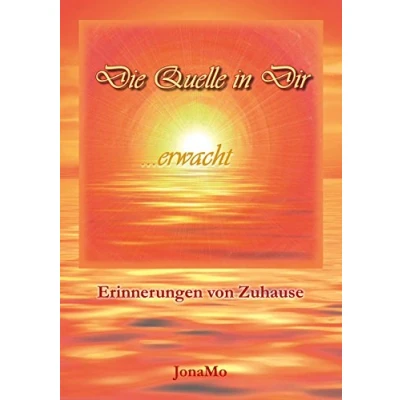 Abbildung von Die Quelle in Dir erwacht: Erinnerungen von Zuhause