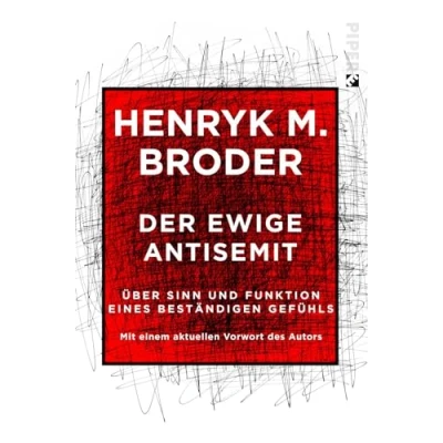 Abbildung von Der ewige Antisemit: Über Sinn und Funktion eines beständigen Gefühls. Mit einem aktuellen Vorwort des Autors