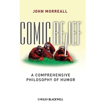 Abbildung von Comic Relief: A Comprehensive Philosophy of Humor (New Directions in Aesthetics)