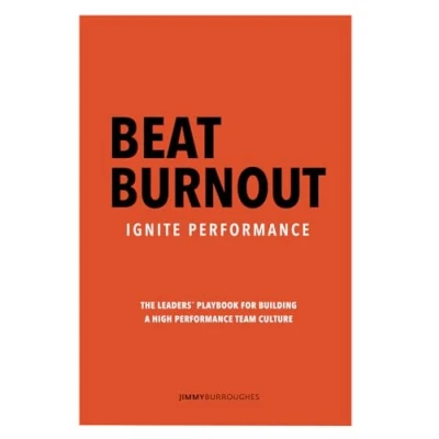 Abbildung von Beat Burnout, Ignite Performance: The Leaders&#039; Playbook For Building a High Performance Culture