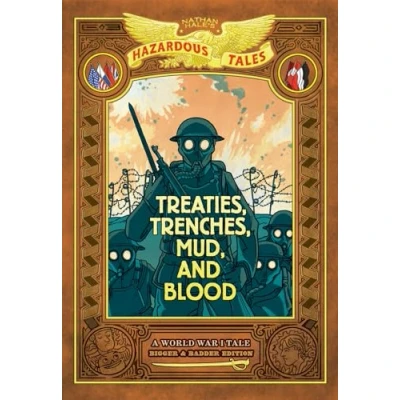 Abbildung von Nathan Hale&#039;s Hazardous Tales 4: Treaties, Trenches, Mud, and Blood: a World War I Tale
