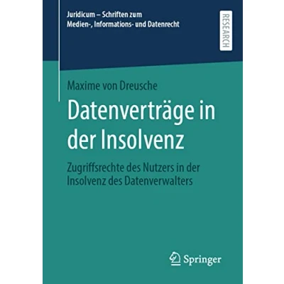 Abbildung von Datenverträge in der Insolvenz: Zugriffsrechte des Nutzers Insolvenz Datenverwalters (Juridicum Schriften zum Medien , Informations und Datenrecht)