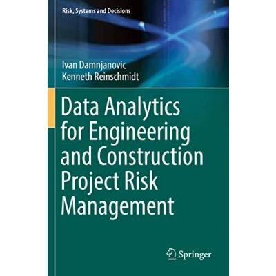 Abbildung von Data Analytics for Engineering and Construction Project Risk Management (Risk, Systems Decisions)